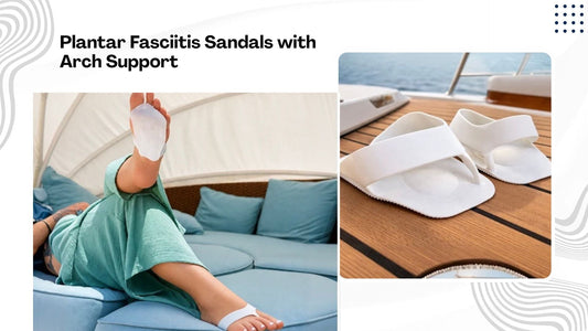 Reclaim Your Stride: The Ultimate Guide to Plantar Fasciitis Sandals with Arch Support
